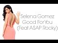 Selena Gomez - Good For You ft. A$AP Rocky (Lyrics)