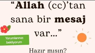 Allahtan Sana Bi̇r Mesaj Var Hazir Misin ?