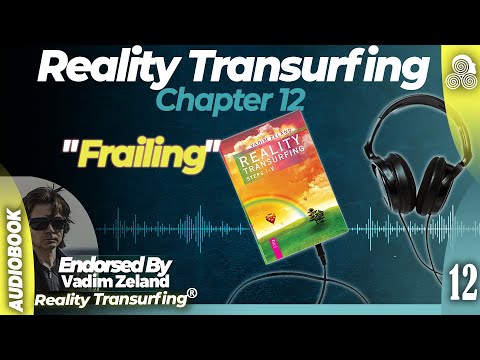 Reality Transurfing Chapter 12 "Frailing" by Vadim Zeland