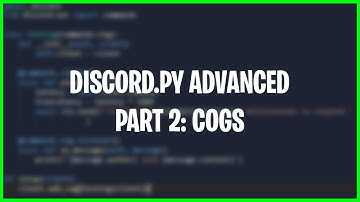 Discord.py Advanced Tutorial | Part 2: Cogs