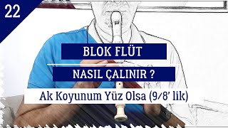 Blok Flüt Nasıl Çalınır? - 22-Ak Koyunum Yüz Olsa Resimi