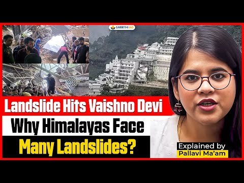 Vaishno Devi Landslide Tragedy | Why Himalayas Face Landslides? UPSC Geography by Pallavi Ma’am