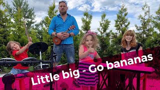 Little Big  - Go Bananas (Kyrychenko Family Cover)