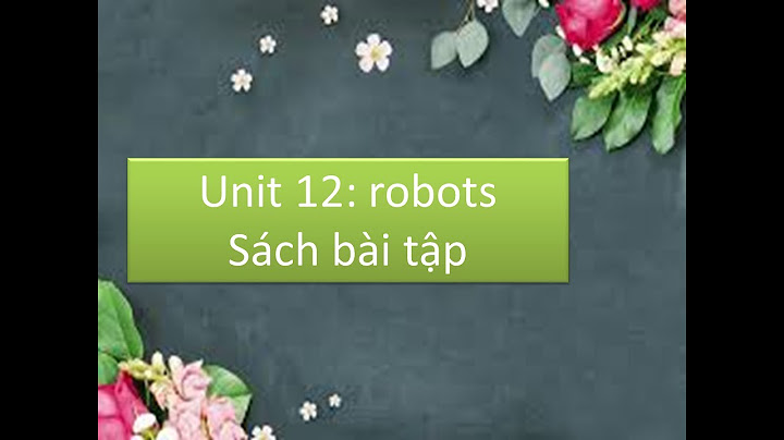 Bài tập tiếng anh lớp 6 unit 12 robots