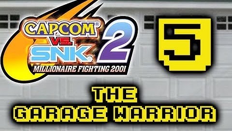 Capcom VS SNK 2: The Garage Warrior Part 5