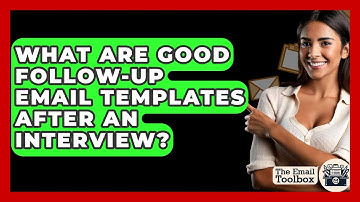 What Are Good Follow-Up Email Templates After An Interview? - TheEmailToolbox.com