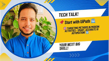 🎯 Targeting Methods in UiPath Modern Activities – Smart, Accurate UI Automation! 🤖✨