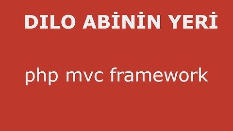 php kendi mvc frameworkunu yazmak   -ders1