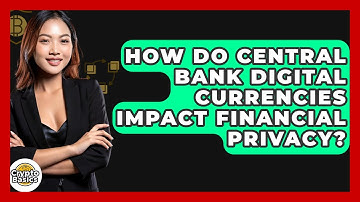 How Do Central Bank Digital Currencies Impact Financial Privacy? - CryptoBasics360.com