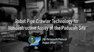 Robot Pipe Crawler Technology for Nondestructive Assay at the Paducah Site screenshot 3
