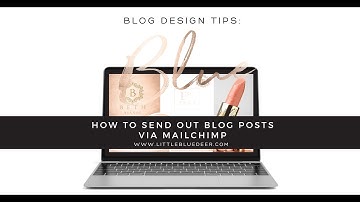 Custom Blog Design: Send Out Blog Posts via Mailchimp
