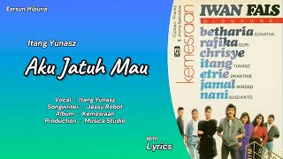 Download Lagu Itang Yunasz -  AKU JATUH MAU  -  Album KEMESRAAN (with Lyrics) MP3 Download Lagu Itang Yunasz -  AKU JATUH MAU  -  Album KEMESRAAN (with Lyrics) MP3