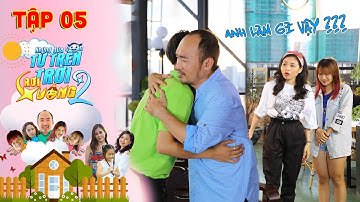 NHỮNG ĐỨA CON TỪ TRÊN TRỜI RƠI XUỐNG 2 | TẬP 5 | Tiến Luật dính nghi án NGOẠI TÌNH vì ôm ấp T-Up 😱