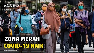 Zona Merah Covid-19 Naik, dari 32 Jadi 65