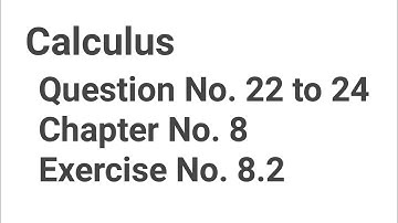Method Exercise 8.2 | Question No. 22 to 24 | Usage of limit and basic comparison tests