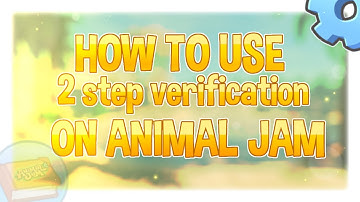 How To Install 2 Step Verification On Animal Jam