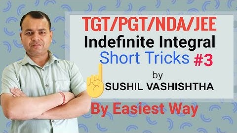 Indefinite Integrals/TGT-Maths/PGT-Maths/NDA/JEE/Airforce/Navy/Short Tricks