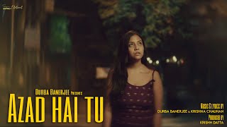 Azad Hai Tu Durba Banerjee Krishna Chauhan Krishh Datta New Hindi Song 2024