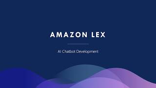 2.5 Amazon Lex - AWS AI Practitioner Certification AIF-C01