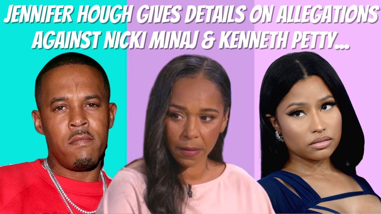 Jennifer Hough Gives Details on Allegations Against Nicki Minaj ...