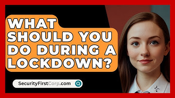 What Should You Do During A Lockdown? - SecurityFirstCorp.com