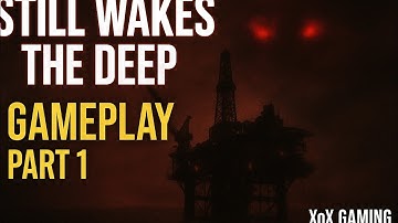 "STILL WAKES THE DEEP - Full Gameplay Walkthrough Part 1 (No Commentary)"