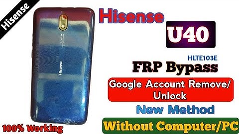 Hisense U40 (HLTE103E) FRP Bypass (New Method) Google account Remove/Unlock No PC Android Version 10
