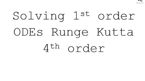 Solving 1st order ODEs Runge Kutta 4th order