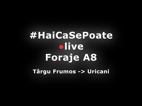 #HaiCaSePoate 🔴Live - Foraje Autostrada A8 zona Targu Frumos - Uricani (22/03/2023)