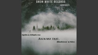 Bazozwa (feat. Sthipla Rsa, Bhudescar & Niice)