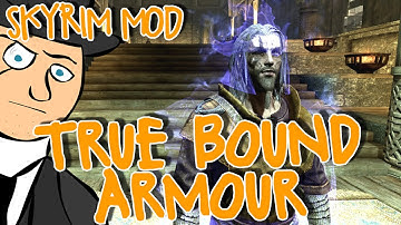 Mods of... Skyrim - True Bound Armour!