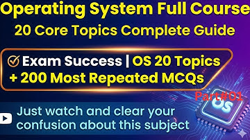 Operating System Full Course | 20 Core Topics + 200 Most Repeated MCQs | Exam Guide