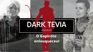 DARK TEVIA Temp 01 Ep 03