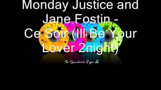 Monday Justice and Jane Fostin - Ce Soir (Ill Be Your Lover 2night)