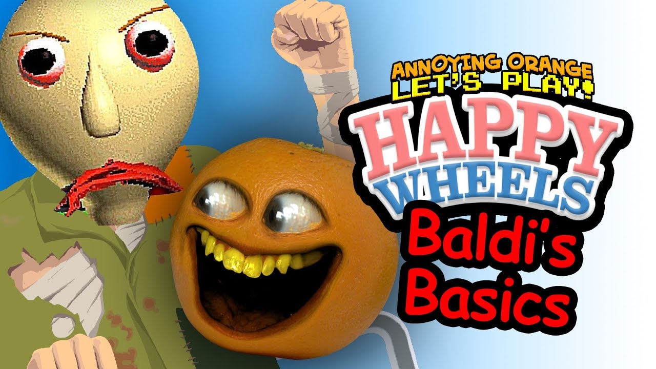 Happy Wheels Baldi S Basics Annoying Orange Plays Youtube - annoying orange gaming roblox obby baldi