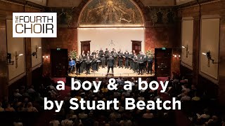 The Fourth Choir performs 'a boy & a boy' by Stuart Beatch, conducted by Nicholas Chalmers