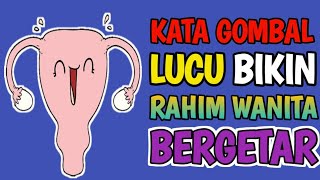 KATA GOMBAL LUCU BIKIN RAHIM WANITA BERGETAR