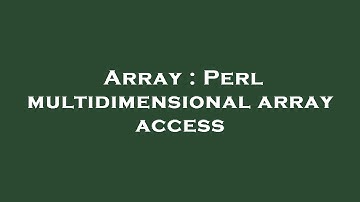 Array : Perl multidimensional array access