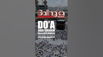 DOA NABI IBRAHIM UNTUK KOTA MAKKAH | USTADZ ABU HUMAIROH