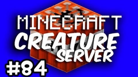 Minecraft: Creature Server: Episode 84 - Let