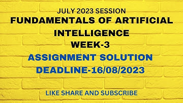 FUNDAMENTALS OF ARTIFICIAL INTELLIGENCE WEEK-3 SOLUTIONS #nptel2023 #solutions #assignments