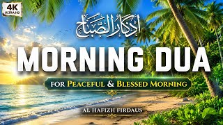 Powerful Morning Dua To Ease Your Day | For Protection | Blessings| Rizq | AL Hafizh Firdaus