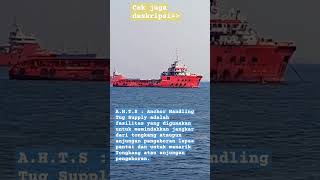 Kapal A.H.T.S - Anchor Handling Tug Supply. #shortvideo #jeniskapal