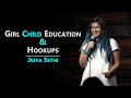Girl child education  hookups  standup comedy by jeeya sethi