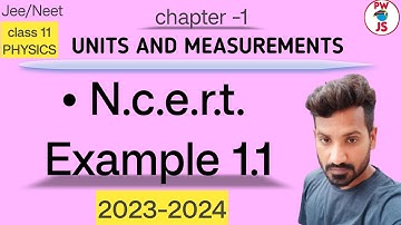 1. ncert example 1.1 class 11 physics