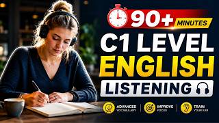 (90+ Minutes) C1 Level English Listening || Advanced English Podcast