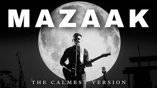 MAZAAK - Anuv Jain | The Calmest Version