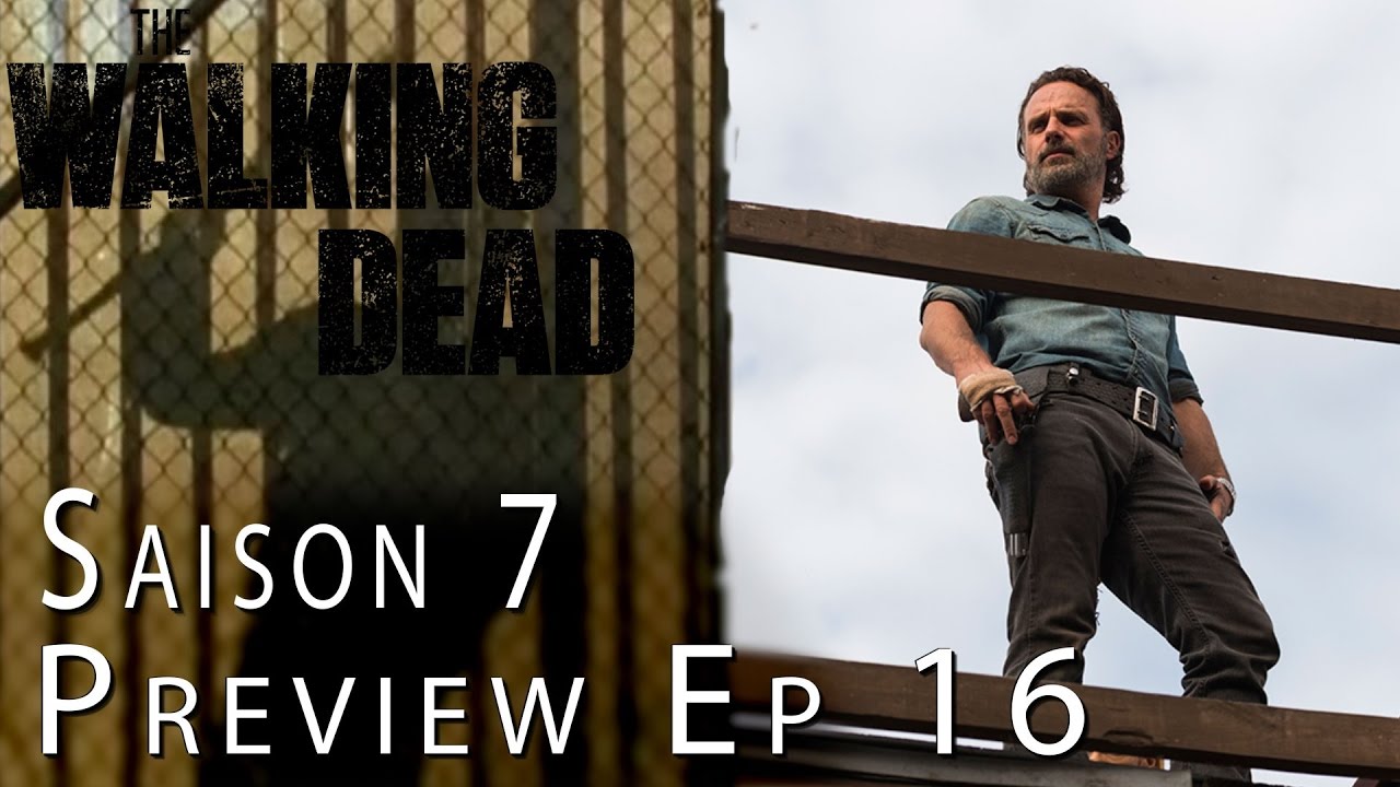 The Walking Dead Saison 7 Episode 16 THE WALKING DEAD Saison 7 : Preview de l'Épisode 16 - YouTube
