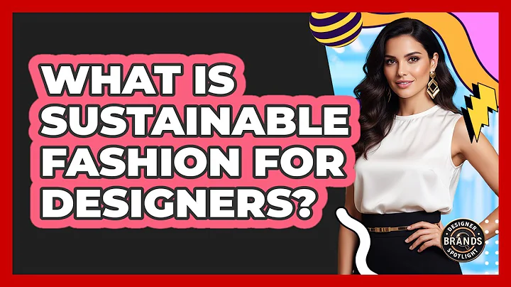 What Is Sustainable Fashion For Designers? - Designer Brands Spotlight