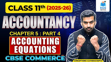 Class 11 Accountancy Chapter 5 : Accounting Equation | Part 4 | CBSE 2025-26